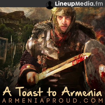 Armenia Proud - A Toast to Armenia:LineupMedia.fm