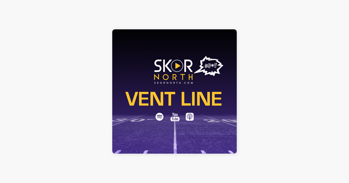 Vent Line on SKOR North - for Vikings and Minnesota sports fans on Apple  Podcasts