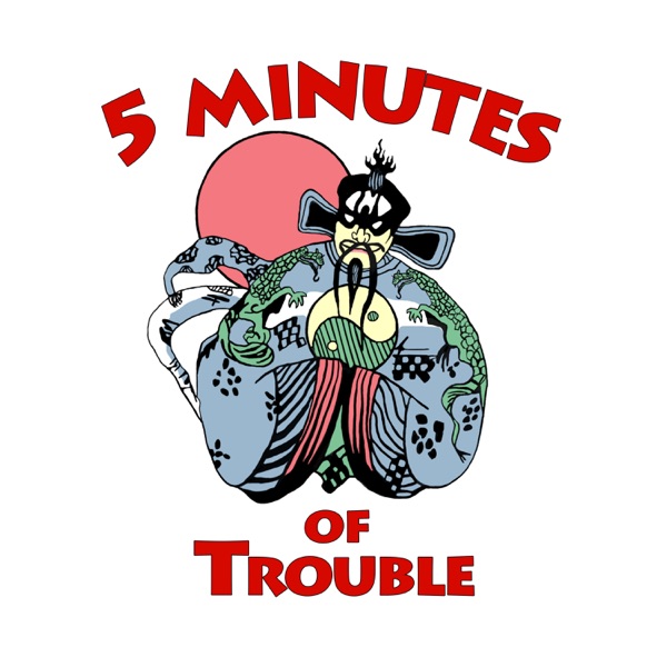 5 Minutes of Trouble