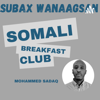 Subax Wanaagsan: Somali Breakfast Club - Mohammed Sadaq
