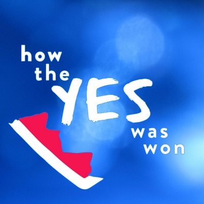 How The Yes Was Won