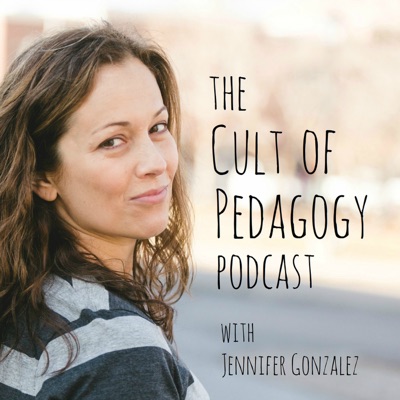 The Cult of Pedagogy Podcast:Jennifer Gonzalez