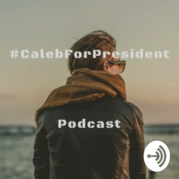 #calebforpresident Artwork