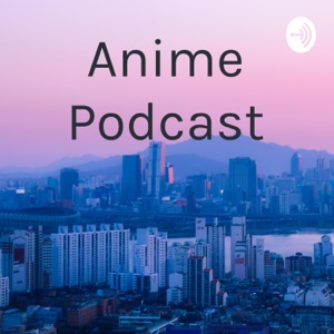 Anime Podcast