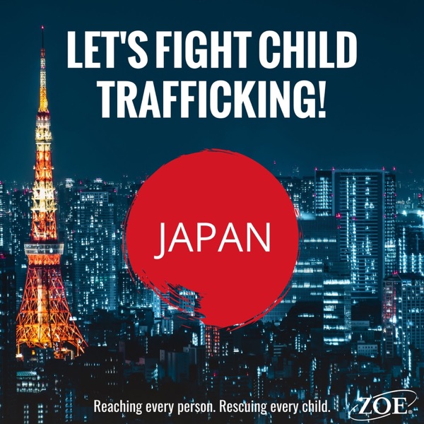 ZOE Japan - Let's stop child trafficking!