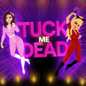 Tuck Me Dead: A Rupaul’s Drag Race Podcast
