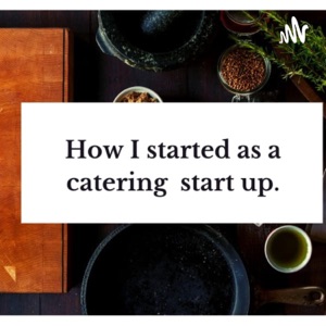 How I started my Catering Business.