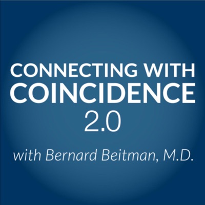 Connecting with Coincidence 2.0 with Bernard Beitman, MD Connecting with Coincidence 2.0 with Bernard Beitman, MD