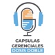 Capsulas Gerenciales Dosis Doble