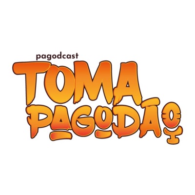 Toma Pagodão:Podcast Toma Pagodão