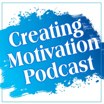 Creating Motivation Podcast