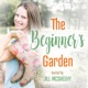 The Beginner's Garden with Jill McSheehy