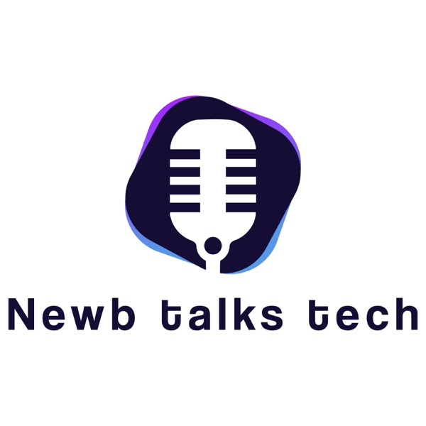 Newb Talks Tech