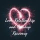 Love, Relationship and Breakup Recovery