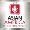 ASIAN AMERICA: THE KEN FONG PODCAST