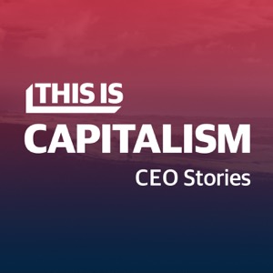 This is Capitalism:  Up Close, Inspired, Explained