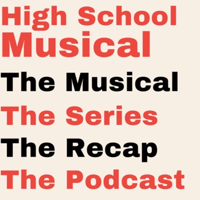 High School Musical: The Musical: The Series: The Recap: The Podcast