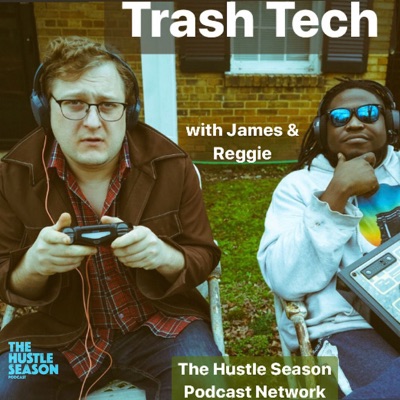 TRASH TECH w/ James and Reggie