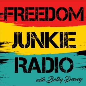 Freedom Junkie Radio - Betsy Dewey