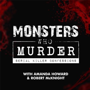 Monsters Who Murder: Serial Killer Confessions