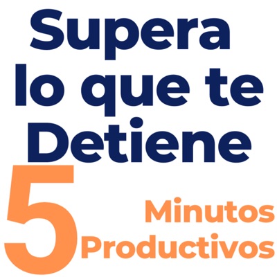 Supera lo que Te Detiene en 5 Minutos Productivos