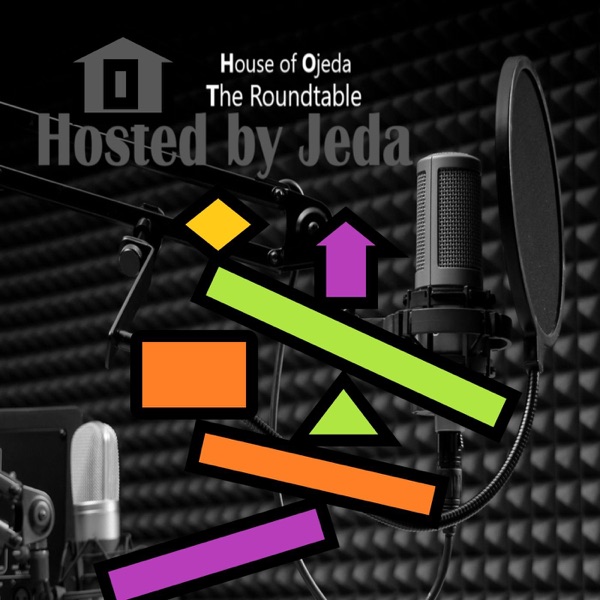 House of Ojeda The Roundtable Podcast