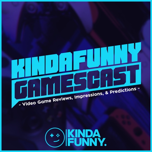 Kinda Funny Gamescast: Video Games Podcast Artwork