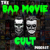 The Bad Movie Cult Podcast - The Bad Movie Cult