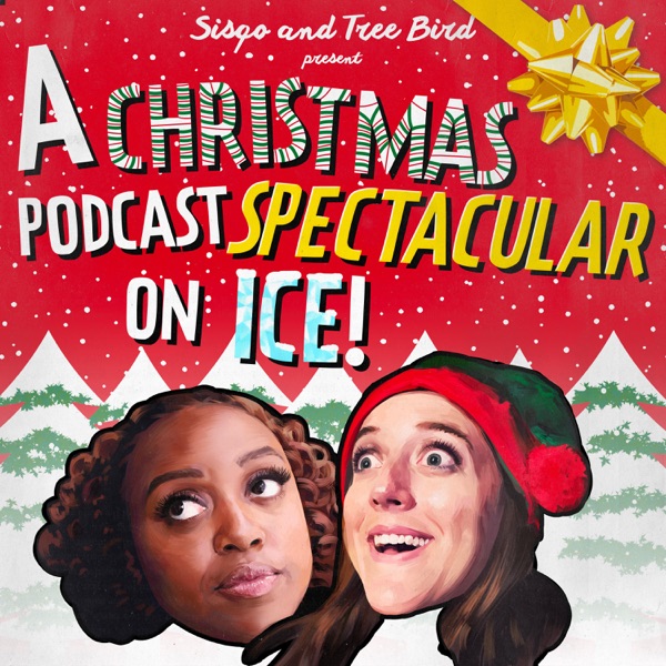 Sisqo and Tree Bird Present A Christmas Podcast Spectacular On Ice! (with Quinta Brunson and Kate Pe... Artwork
