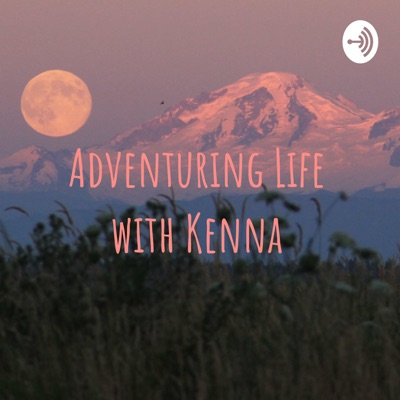 Adventuring Life with Kenna