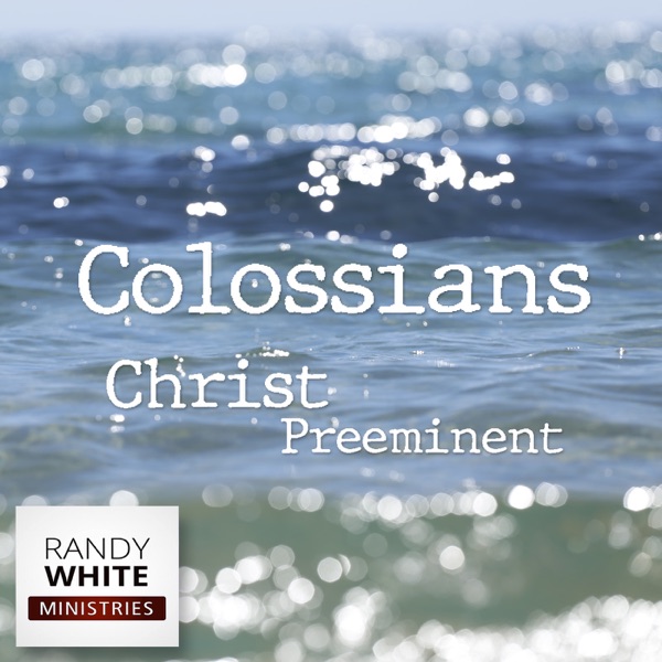 RWM: Colossians - Christ Preeminent
