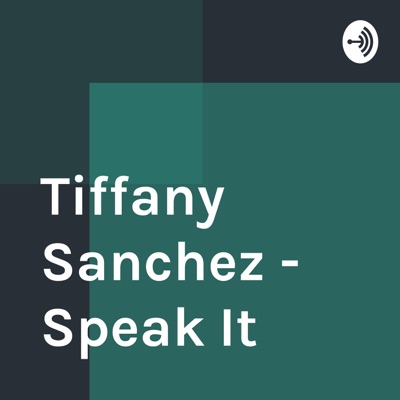 Tiffany Sanchez - Speak It