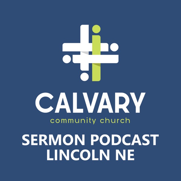 CalvaryCast - Calvary Community Church, Lincoln NE