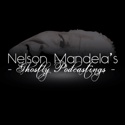 Nelson Mandela's Ghostly Podcastings