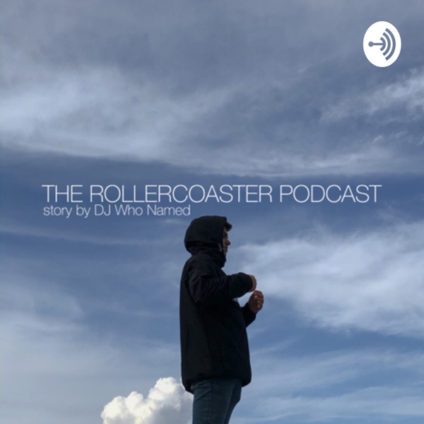 THE ROLLERCOASTER PODCAST