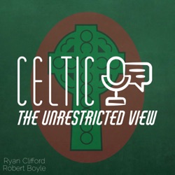 Celtic : The Unrestricted View Podcast