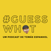 #GuessWhat - Tomás Espanhol