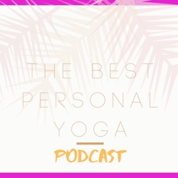 The Best Personal Yoga Podcast 