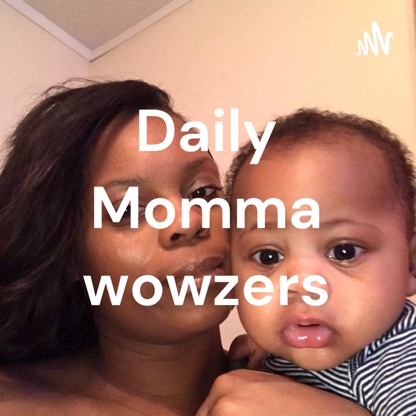 Daily Momma wowzers