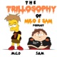 The Trillosophy of Milo & Sam