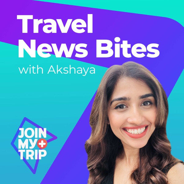 Travel News Bites with Akshaya | JoinMyTrip Artwork