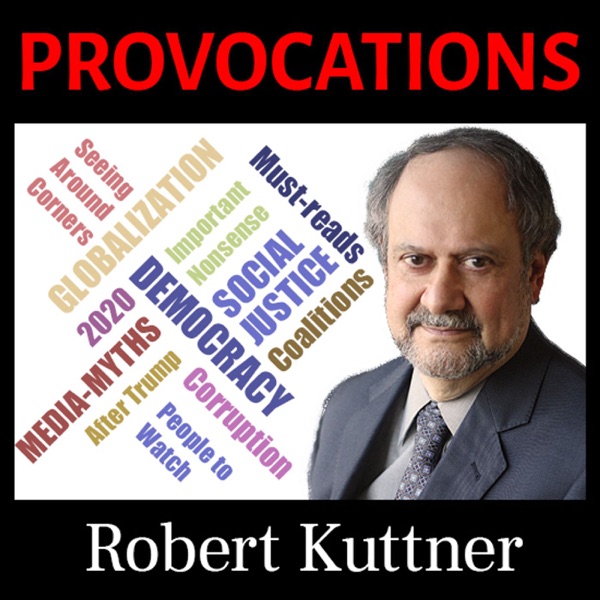 Provocations with Robert Kuttner