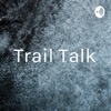 Trail Talk