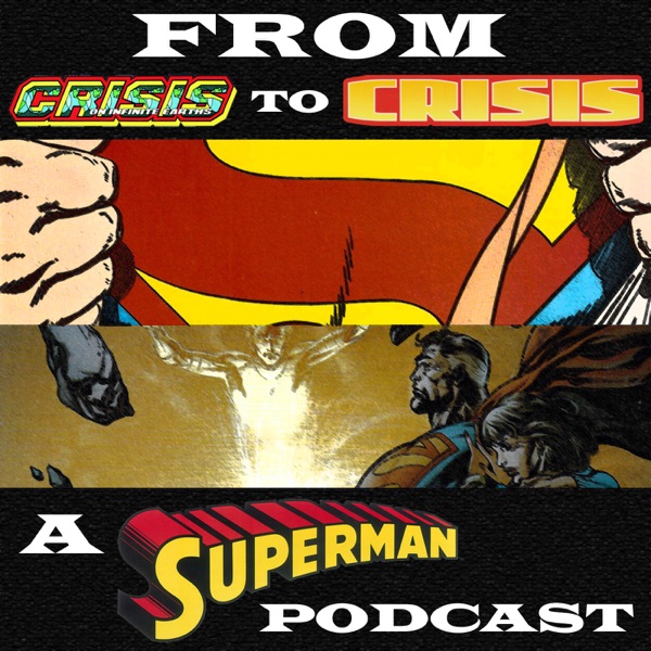 From Crisis to Crisis: A Superman Podcast