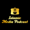 Islamic Media Podcast - Islamic Media Podcast