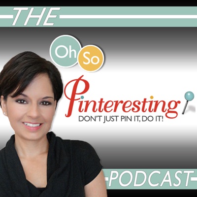 Oh So Pinteresting Podcast