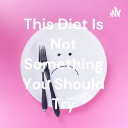 This Diet Is Not Something You Should Try