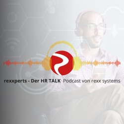 #23 rexxperts - Der HR TALK: New Work und Agilität - neue Arbeitswelt erfolgreich gestalten