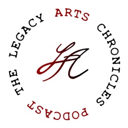 The Legacy Arts Chronicles Podcast