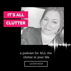 It's All Clutter Season 2 #10: Finding The Life I've Dreamed Of With MaryEllen Rodda